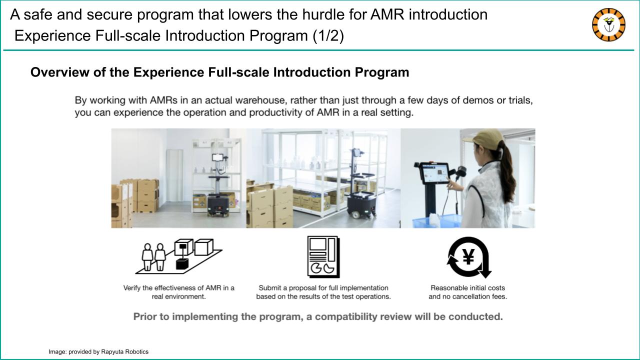 A safe and secure program that lowers the hurdle for AMR introduction Experience Full-scale Introduction Program (1/2)